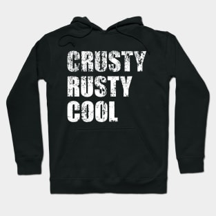 Crusty Rusty Cool - distressed, stressed, old school, old man, old car Hoodie